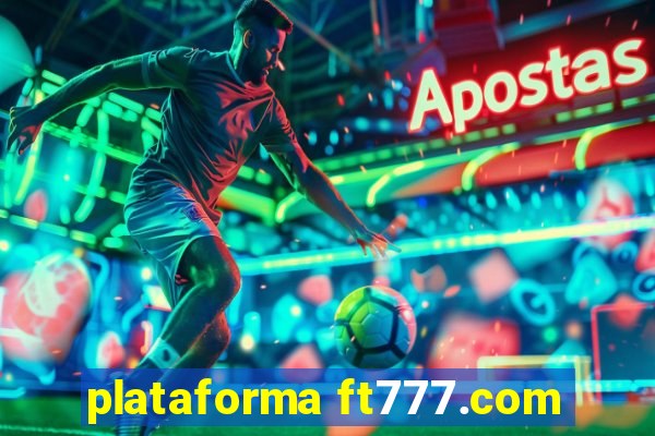 plataforma ft777.com